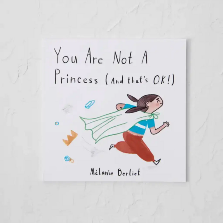 You Are Not A Princess (And That’s Ok!)